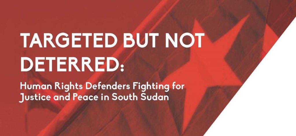 Targeted but Not Deterred: Human rights defenders fighting for justice and peace in South Sudan